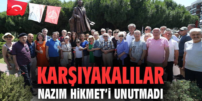 Karşıyakalılar Nazım Hikmet’i unutmadı