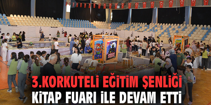 3.Korkuteli Eğitim Şenliği Kitap Fuarı ile devam etti