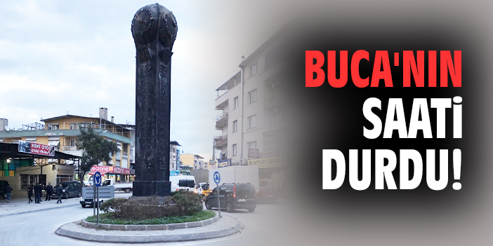 Buca'nın saati durdu!