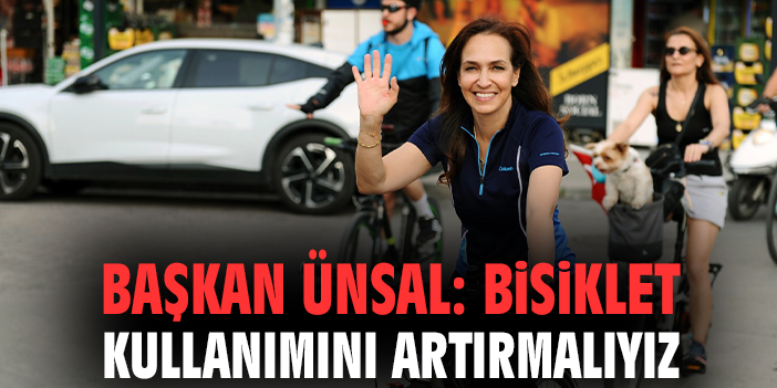 Başkan Ünsal: Bisiklet kullanımını artırmalıyız