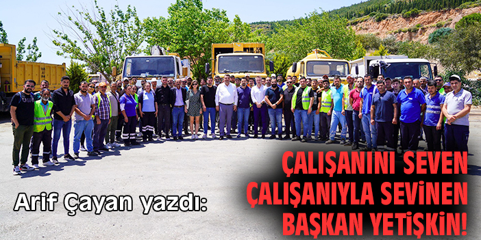 Çalışanını seven çalışanıyla sevinen Başkan Yetişkin!