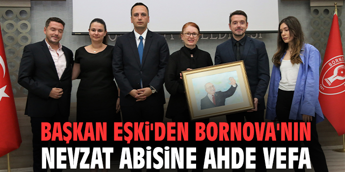 Başkan Eşki'den Bornova'nın Nevzat abisine ahde vefa