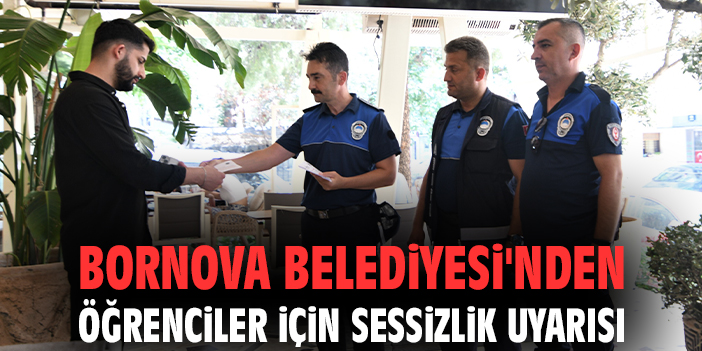Bornova Belediyesi'nden öğrenciler için sessizlik uyarısı