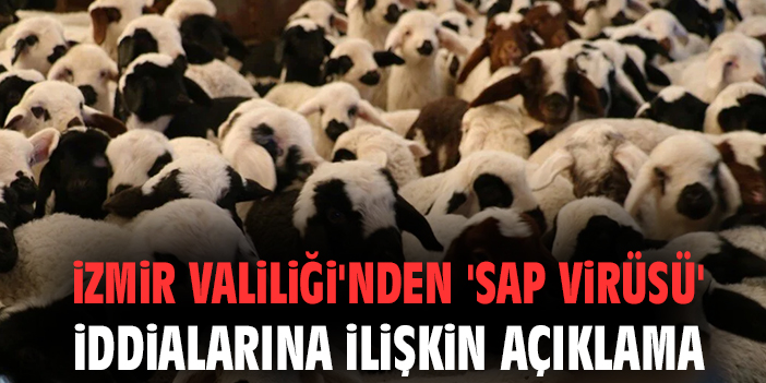 İzmir Valiliği'nden 'sap virüsü' iddialarına ilişkin açıklama