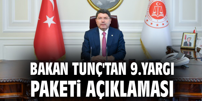 Bakan Tunç'tan 9.Yargı Paketi açıklaması