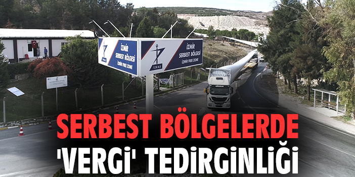 Serbest bölgelerde 'vergi' tedirginliği