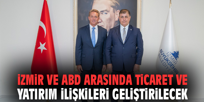 İzmir ve ABD arasında ticaret ve yatırım ilişkileri geliştirilecek