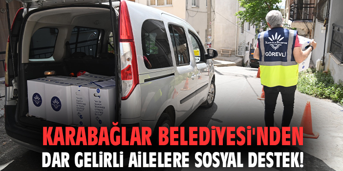 Karabağlar Belediyesi'nden dar gelirli ailelere sosyal destek!