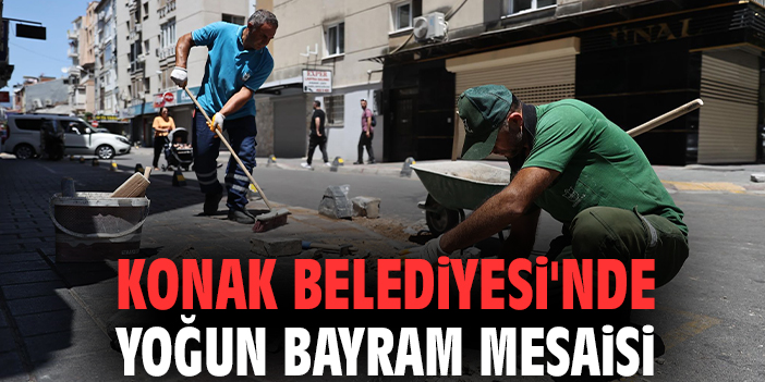 Konak Belediyesi'nde yoğun bayram mesaisi