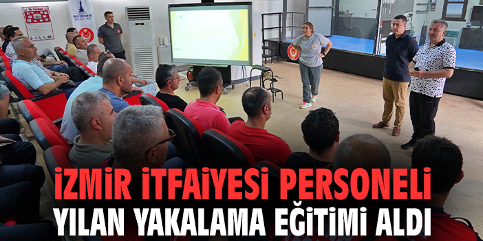İzmir İtfaiyesi personeli yılan yakalama eğitimi aldı