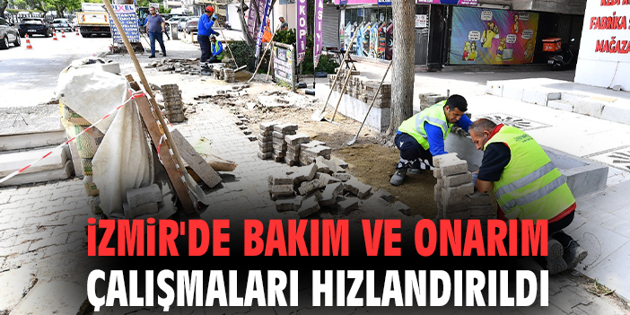 İzmir'de bakım ve onarım çalışmaları hızlandırıldı