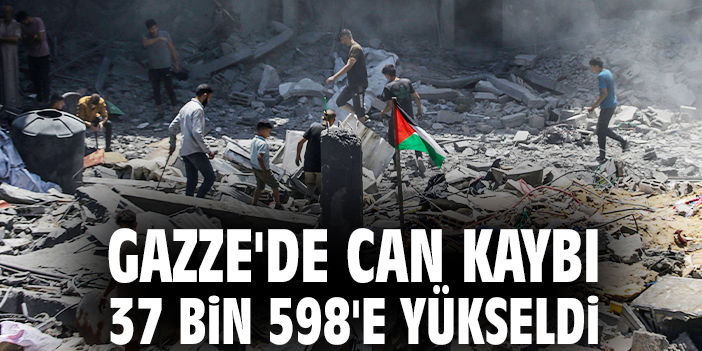 Gazze'de can kaybı 37 bin 598'e yükseldi