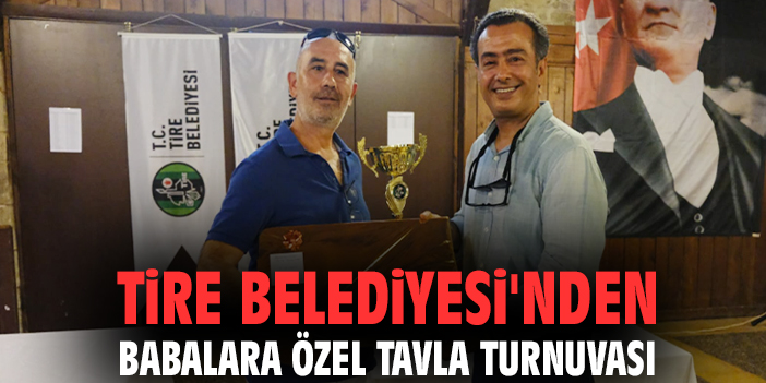 Tire Belediyesi'nden babalara özel tavla turnuvası