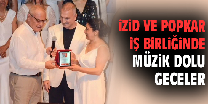 İZİD ve Popkar iş birliğinde müzik dolu geceler