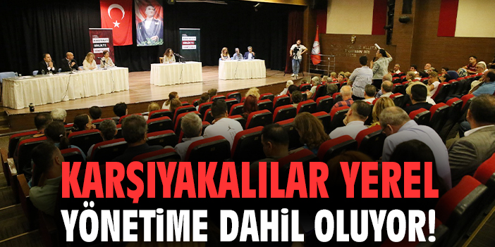 Karşıyakalılar yerel yönetime dahil oluyor!