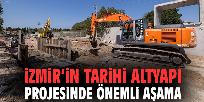 İzmir’in tarihi altyapı projesinde önemli aşama
