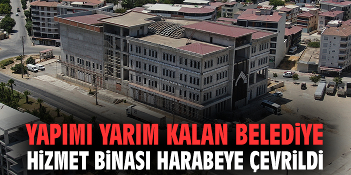 Yapımı yarım kalan belediye hizmet binası harabeye çevrildi