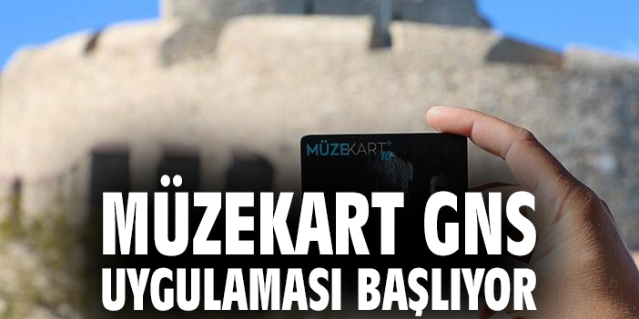 Müzekart GNS uygulaması başlıyor