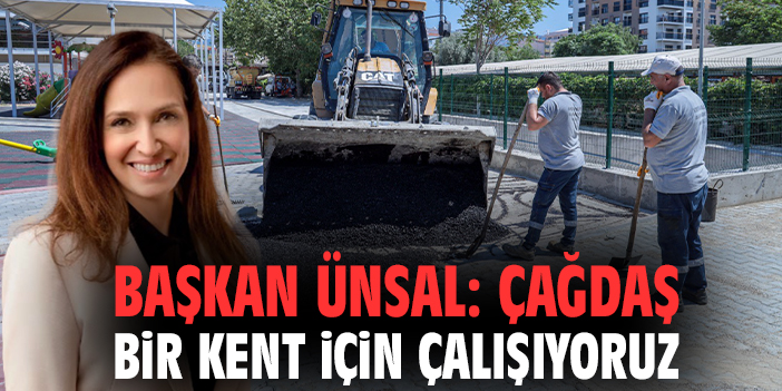 Başkan Ünsal: Çağdaş bir kent için çalışıyoruz