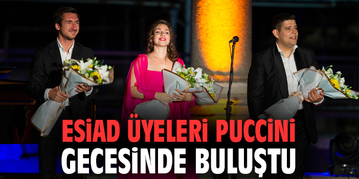 ESİAD üyeleri Puccini gecesinde buluştu