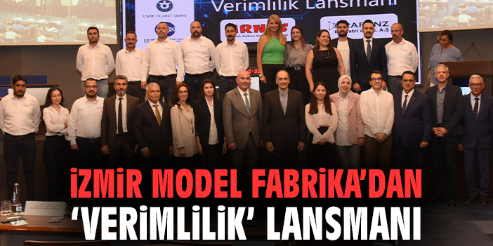İzmir Model Fabrika’dan 'Verimlilik' Lansmanı