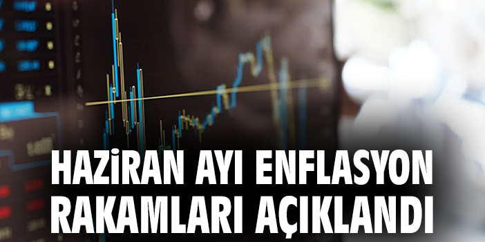 Haziran ayı enflasyon rakamları açıklandı