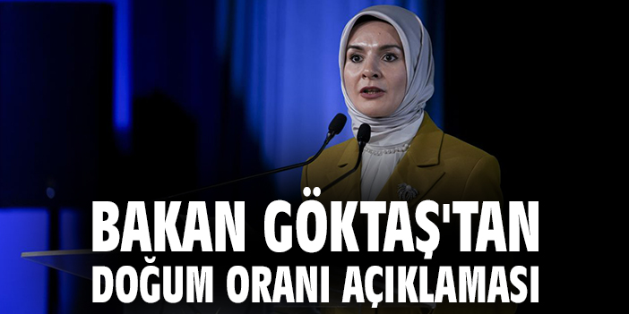Bakan Göktaş'tan doğum oranı açıklaması