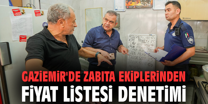 Gaziemir'de zabıta ekiplerinden fiyat listesi denetimi