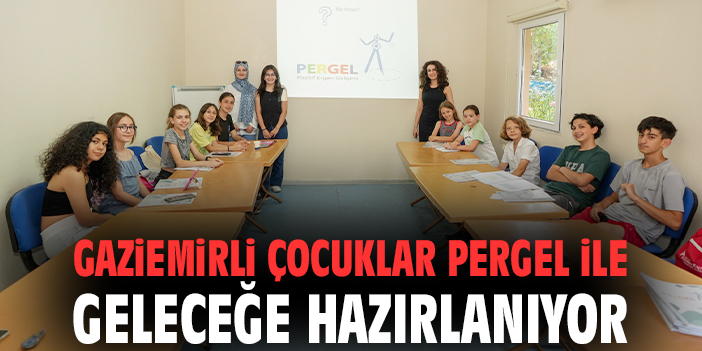 Gaziemirli çocuklar PERGEL ile geleceğe hazırlanıyor