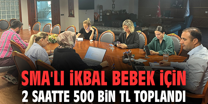 SMA'lı İkbal bebek için 2 saatte 500 bin TL toplandı