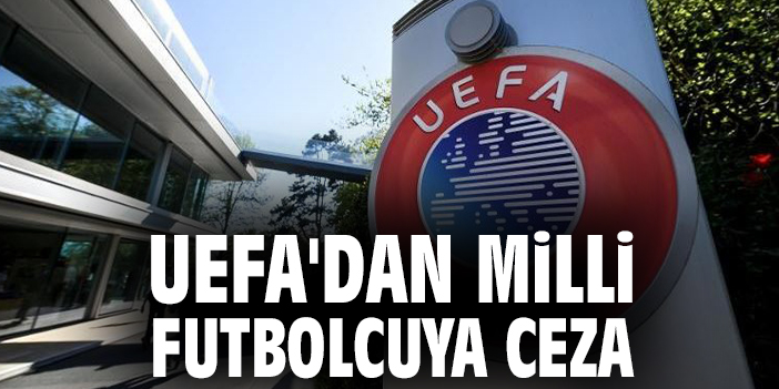 UEFA'dan Milli Futbolcuya ceza