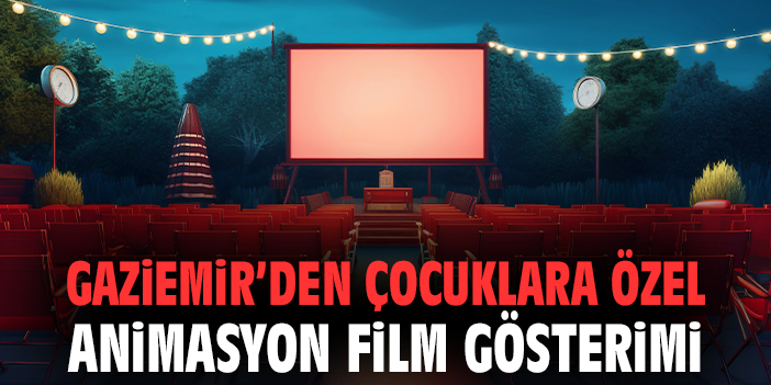 Gaziemir’den çocuklara özel animasyon film gösterimi