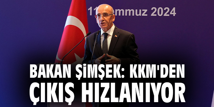 Bakan Şimşek: KKM'den çıkış hızlanıyor
