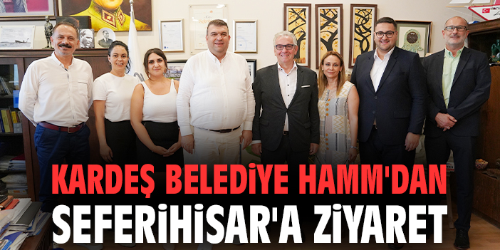 Kardeş belediye Hamm'dan Seferihisar'a ziyaret