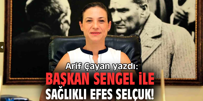 Başkan Sengel ile sağlıklı Efes Selçuk!