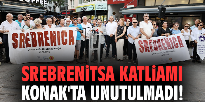 Srebrenitsa Katliamı Konak'ta unutulmadı!