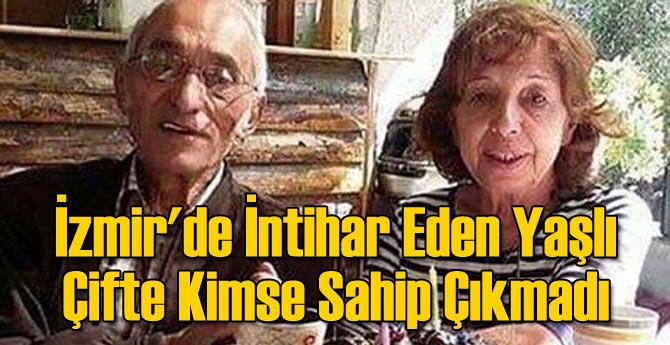 İzmir'de İntihar Eden Yaşlı Çifte Kimse Sahip Çıkmadı