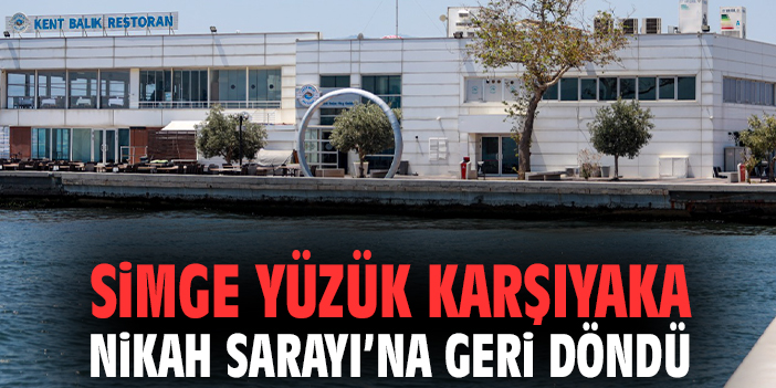 Simge yüzük Karşıyaka Nikah Sarayı’na geri döndü
