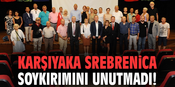 Karşıyaka Srebrenica soykırımını unutmadı!