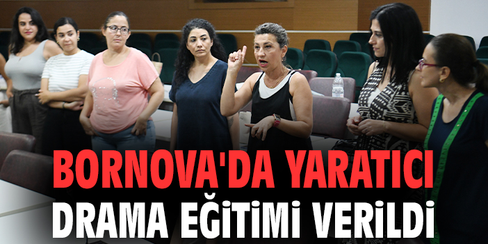Bornova'da yaratıcı drama eğitimi verildi