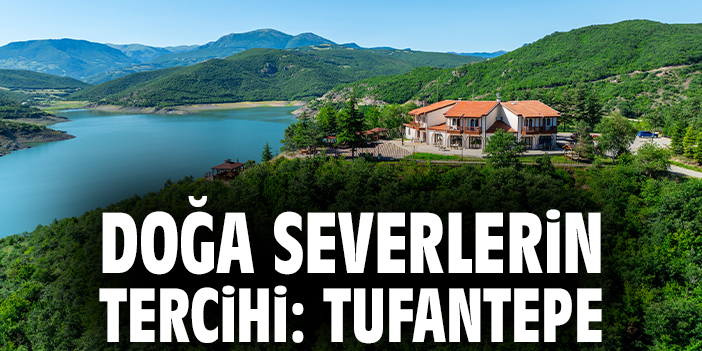 Doğa severlerin tercihi: Tufantepe