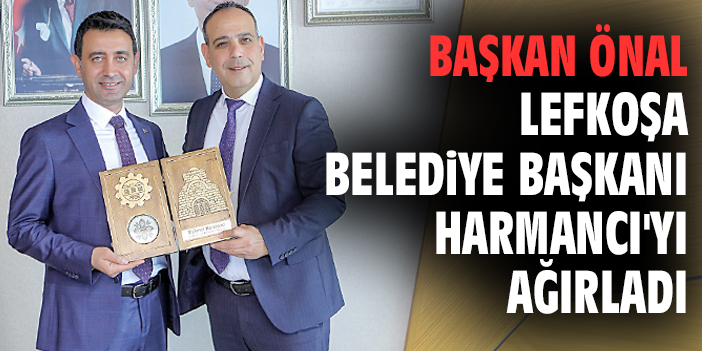 Başkan Önal Lefkoşa Belediye Başkanı Harmancı'yı ağırladı
