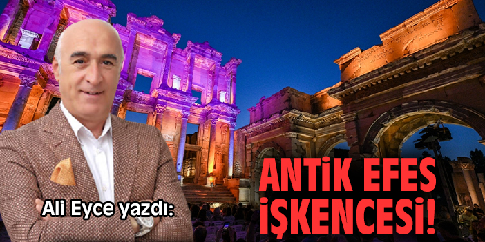 Antik Efes işkencesi!