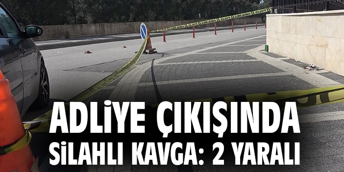 Adliye çıkışında silahlı kavga: 2 yaralı