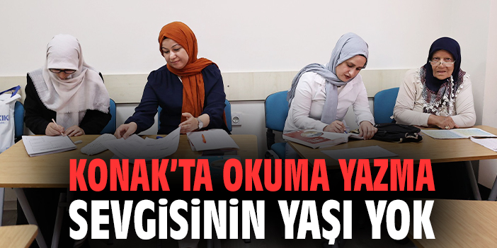 Konak’ta okuma yazma sevgisinin yaşı yok