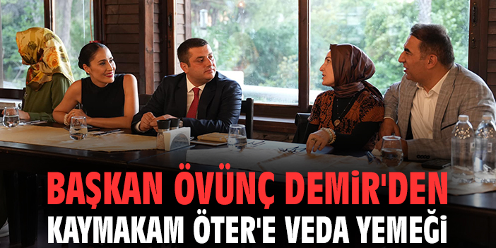 Başkan Övünç Demir'den Kaymakam Öter'e veda yemeği