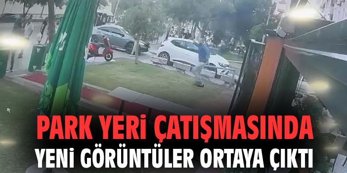 Park yeri çatışmasında yeni görüntüler ortaya çıktı