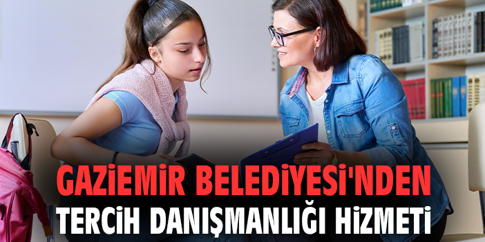 Gaziemir Belediyesi'nden Tercih Danışmanlığı hizmeti
