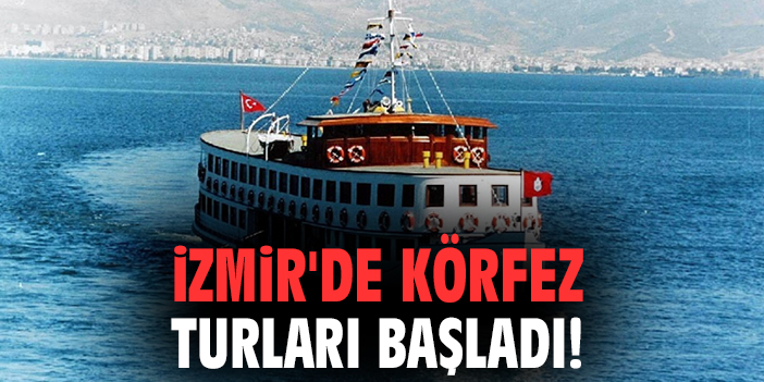 İzmir'de körfez turları başladı!
