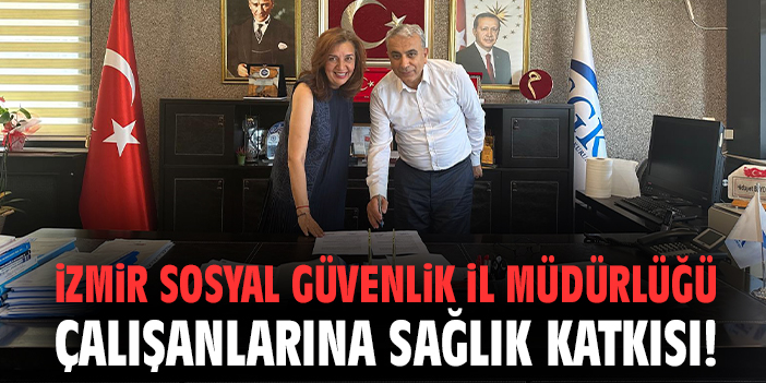 İzmir Sosyal Güvenlik İl Müdürlüğü çalışanlarına sağlık katkısı!